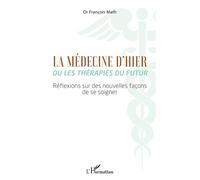 La Médecine d'hier ou les thérapies du futur