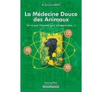 La médecine douce des animaux...Une réalité transposable à l'homme !