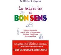 La médecine du bon sens Michel Lejoyeux (Auteur)