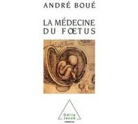 La Médecine du foetus André Boué (Auteur)