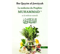 La médecine du Prophète Muhammad : Ou la médecine naturelle (BILINGUE : Arabe Français complet)