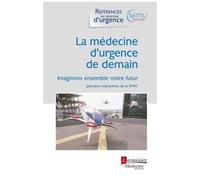 La Médecine D'urgence De Demain - Imaginons Ensemble Notre Futur