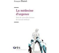 La médecine d'urgence François Danet (Auteur)