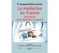 La médecine en France Jacq.-Michel Lacroix (Auteur)