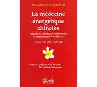 La Médecine Énergétique Chinoise - Intégrée À La Médecine Fonctionnelle Et Nutritionnelle Occidentale