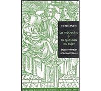 La médecine et la question du sujet: Enjeux éthiques et économiques
