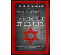 La Médecine Et Les Juifs - Selon Les Documents Officiels