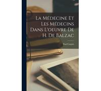 La Médecine Et Les Médecins Dans L'oeuvre De H. De Balzac