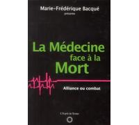 La Médecine face à la Mort: Alliance ou combat
