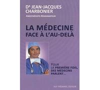 La medecine face a l'au-dela - Pour la première fois, des médecins parlent...