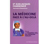 La médecine face à l'au-delà - Pour la première fois, des médecins parlent...