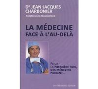 La medecine face a l'au-dela - Pour la première fois, des médecins parlent...