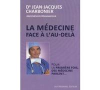 La medecine face a l'au-dela - Pour la première fois, des médecins parlent... Jean-Jacques Charbonier (Auteur)