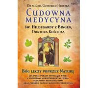 La médecine miraculeuse de Sainte Hildegarde de Bingen, Docteur de l'Eglise