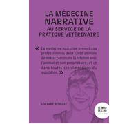 La médecine narrative au service de la pratique vétérinaire - Loriane Benoist - Le Bord De L'eau Eds - broché - Récit