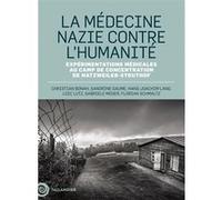 La médecine nazie contre l’humanité Christian Bonah (Auteur), Sandrine Gaume (Auteur), Hans-Joachim Lang (Auteur), Loïc Lutz (Auteur), Gabriele Moser (Auteur), Florian Schmaltz (Auteur)