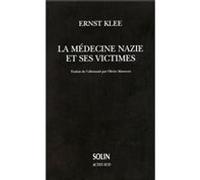 La Médecine nazie et ses victimes Ernst Klee (Auteur), Olivier Mannoni (Traduction)
