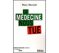 La médecine nous tue - Marc Menant - Rocher Eds Du - broché - Essai