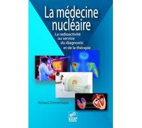 La Médecine nucléaire: la radioactivité au service du diagnostic et de la thérapie