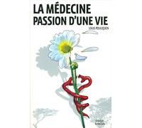 La Medecine Passion d'une Vie