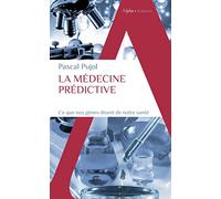 Pascal Pujol – La médecine prédictive – Ce que nos gènes disent de notre santé – Poche
