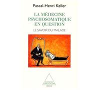 La Médecine Psychosomatique En Question - Le Savoir Du Malade