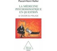 La Médecine psychosomatique en question: Le savoir du malade