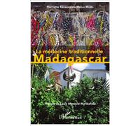 La médecine traditionnelle à Madagascar - Pierrette Ravaonirina Mbola Morel - L'harmattan - broché - Etude
