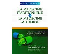 LA MEDECINE TRADITIONNELLE VS LA MEDECINE MODERNE: TOUT EST NON CONTROLE, A QUOI NOUS EN REMETTRE ?