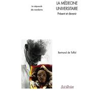 La médecine universitaire - Présent et devenir Le crépuscule des mandarins - Bertrand de Toffol - Seli Arslan - broché - Essai