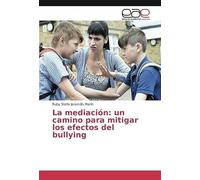 La Mediación: Un Camino Para Mitigar Los Efectos Del Bullying
