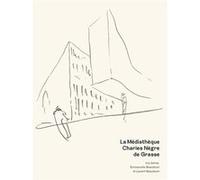 La médiathèque Charles Nègre de Grasse Karine Guilbert (Auteur)