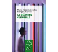 La Médiation culturelle - Bruno-Nassim Aboudrar - Que Sais-Je - Poche - Essai