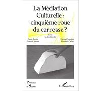 La Médiation Culturelle : cinquième roue du carrosse ? - Elisabeth Caillet - L'harmattan - broché - Essai