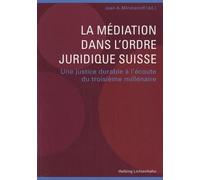La médiation dans l'ordre juridique suisse: Une justice durable à l'écoute du troisième millénaire