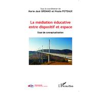 La médiation éducative entre dispositif et espace Nicole Poteaux (Auteur), Marie-José Gremmo (Auteur)