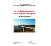 La médiation éducative entre dispositif et espace Nicole Poteaux (Auteur), Marie-José Gremmo (Auteur)