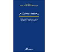 La médiation efficace Evolutions juridiques contemporaines et techniques d'influence inédites - Peggy Larrieu - L'harmattan - broché - Essai