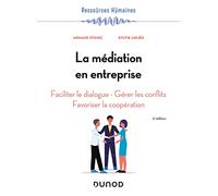 La médiation en entreprise - 5e éd.: Faciliter le dialogue - Gérer les conflits - Favoriser la coopération