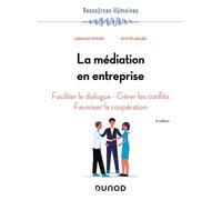La médiation en entreprise Faciliter le dialogue - Gérer les conflits - Favoriser la coopération - 5ème édition - Arnaud Stimec - Dunod - broché - Etude