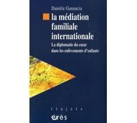 La médiation familiale internationale: La diplomatie du coeur dans les enlèvements d'enfants