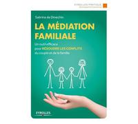 La médiation familiale Un outil efficace pour résoudre les conflits du couple et de la famille. - Sabrina de Dinechin - Eyrolles - broché - Etude