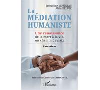 La médiation humaniste Une renaissance de la mort à la vie, un chemin de paix - Catherine Emmanuel - L'harmattan - broché - Essai