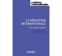 La médiation internationale - Entre guerre et paix Milena Dieckhoff (Auteur)