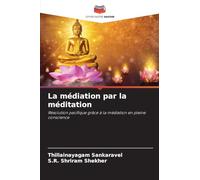 La médiation par la méditation: Résolution pacifique grâce à la médiation en pleine conscience