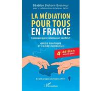 La médiation pour tous en France Comment gérer relations et conflits ? - Béatrice Blohorn-Brenneur - L'harmattan - broché - Etude