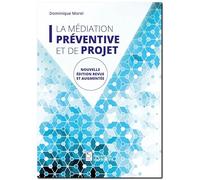 La médiation préventive et de projet: De l'usage de la médiation dans un espace non conflictuel en vue de prévenir les conflits et de maintenir la paix