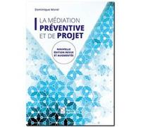 La médiation préventive et de projet: De l'usage de la médiation dans un espace non conflictuel en vue de prévenir les conflits et de maintenir la paix