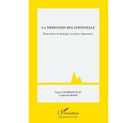 La médiation relationnelle: Rencontres de dialogue et justice réparatrice