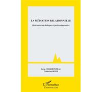 La médiation relationnelle – Rencontres de dialogue et justice réparatrice – L'Harmattan
